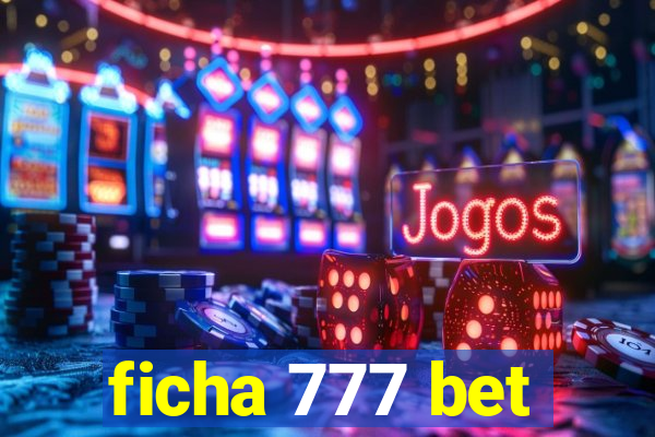 ficha 777 bet